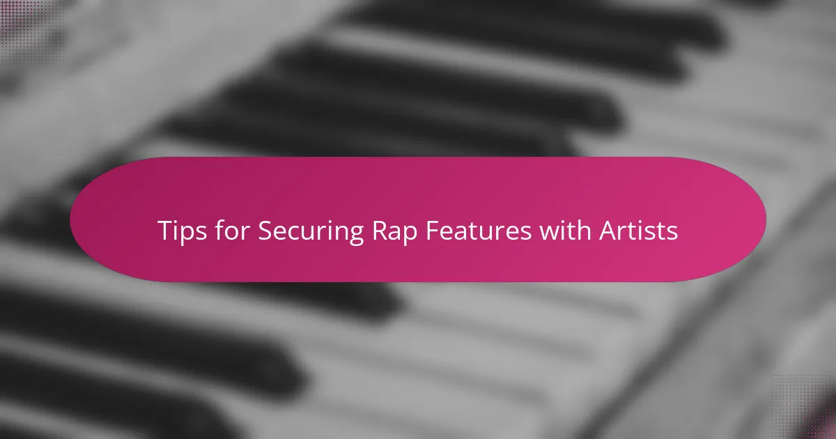 Tips for Securing Rap Features with Artists