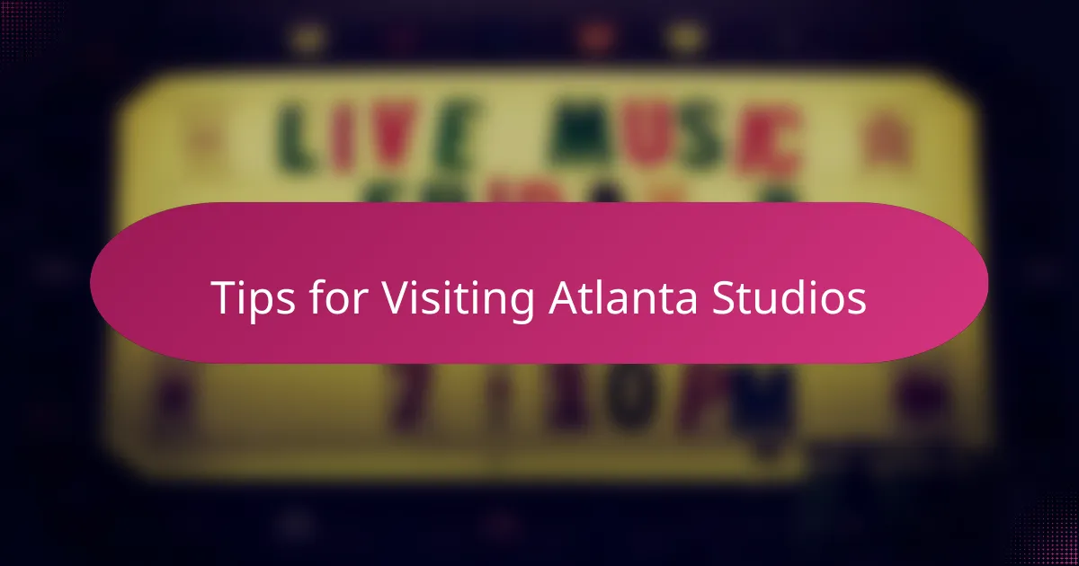 Tips for Visiting Atlanta Studios