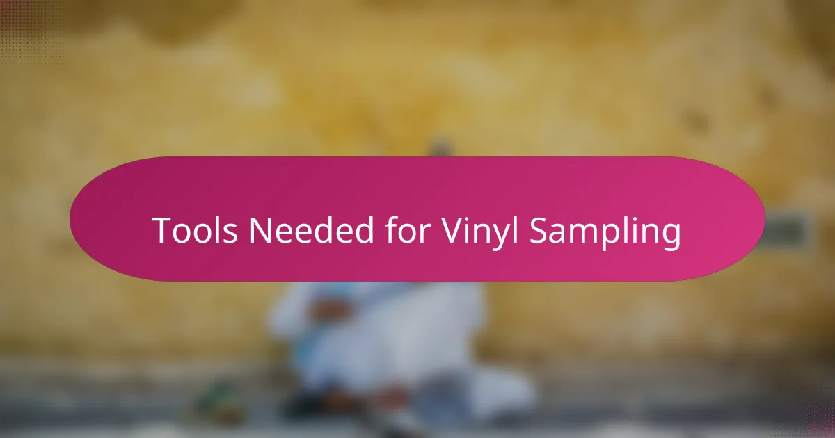 Tools Needed for Vinyl Sampling