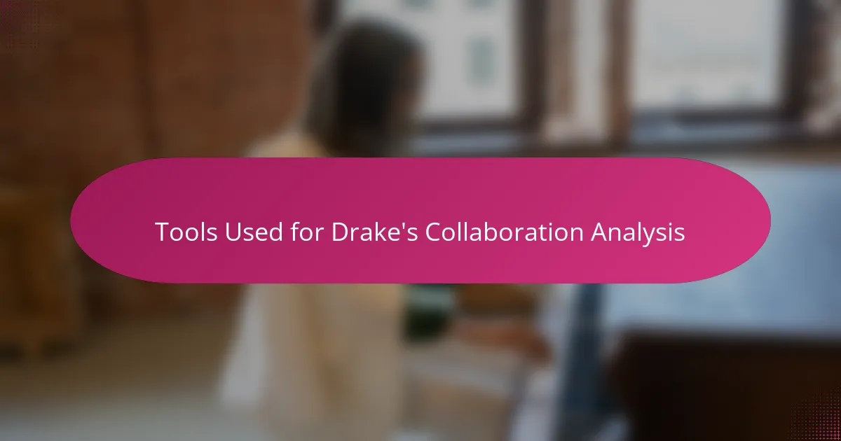 Tools Used for Drake's Collaboration Analysis