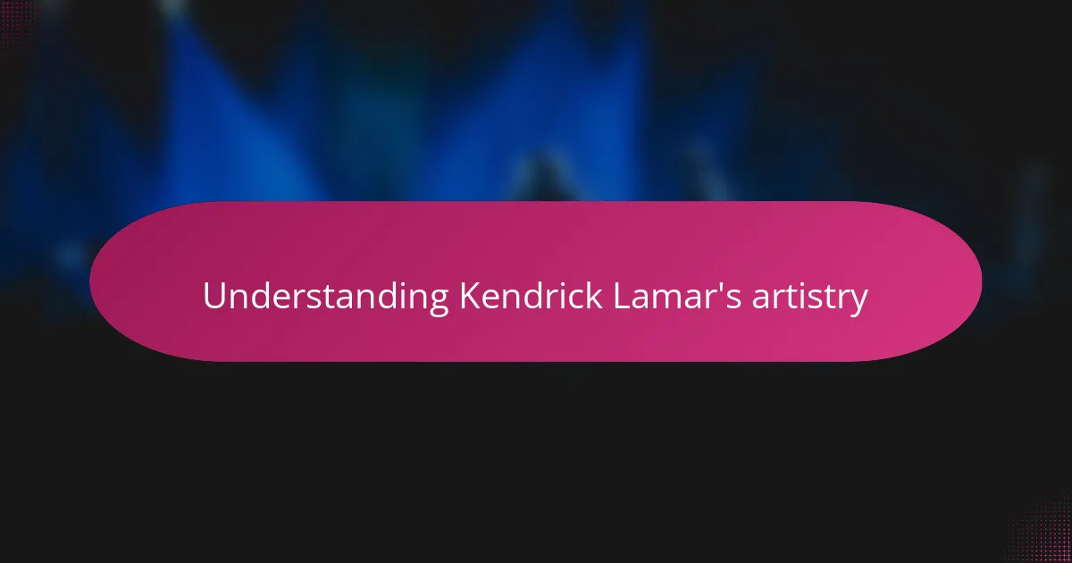 Understanding Kendrick Lamar's artistry