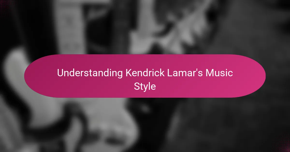 Understanding Kendrick Lamar's Music Style