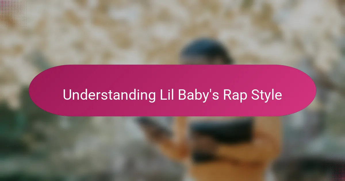 Understanding Lil Baby's Rap Style