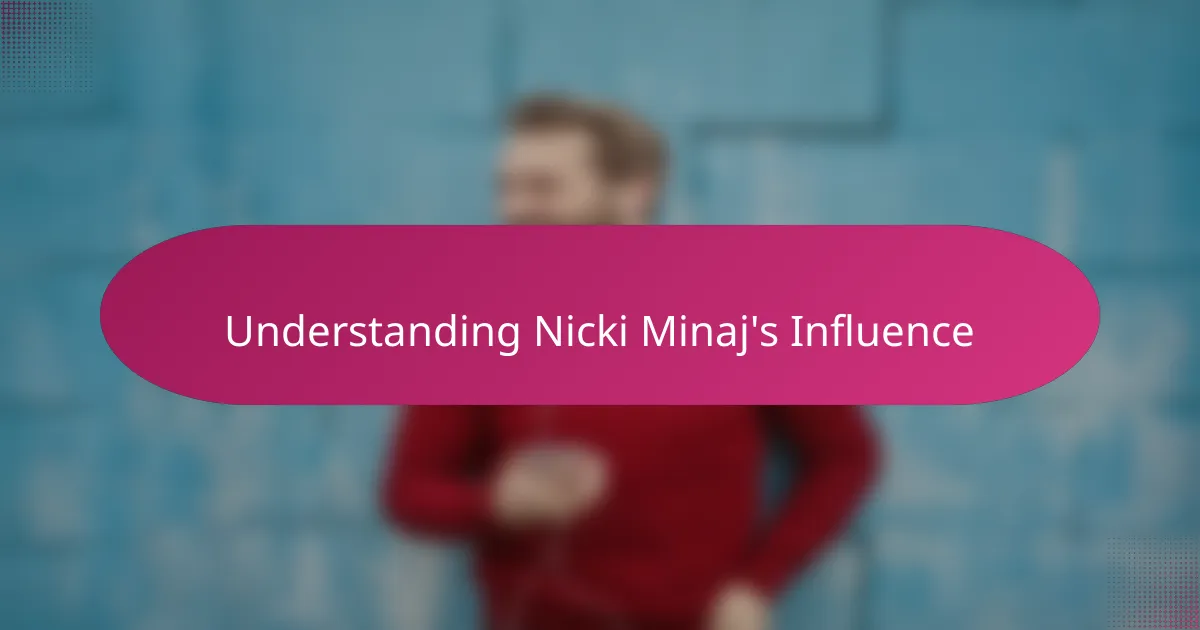 Understanding Nicki Minaj's Influence