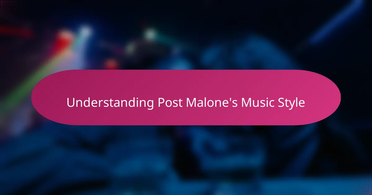 Understanding Post Malone's Music Style