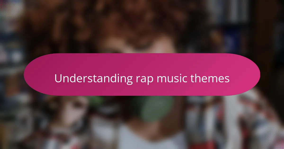 Understanding rap music themes
