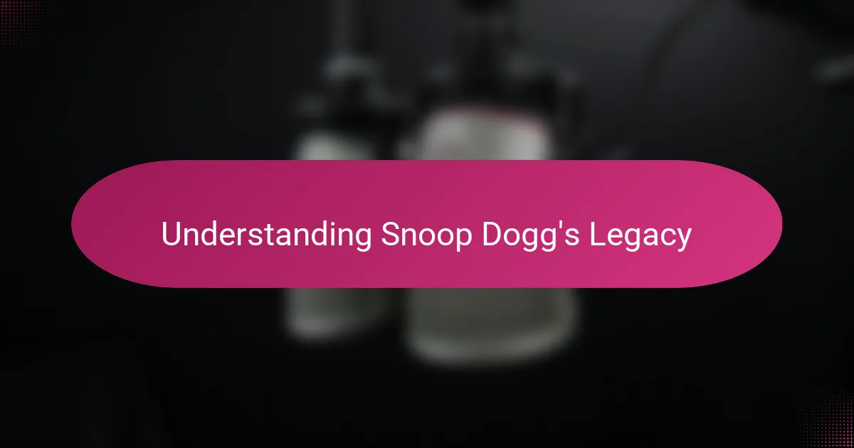 Understanding Snoop Dogg's Legacy