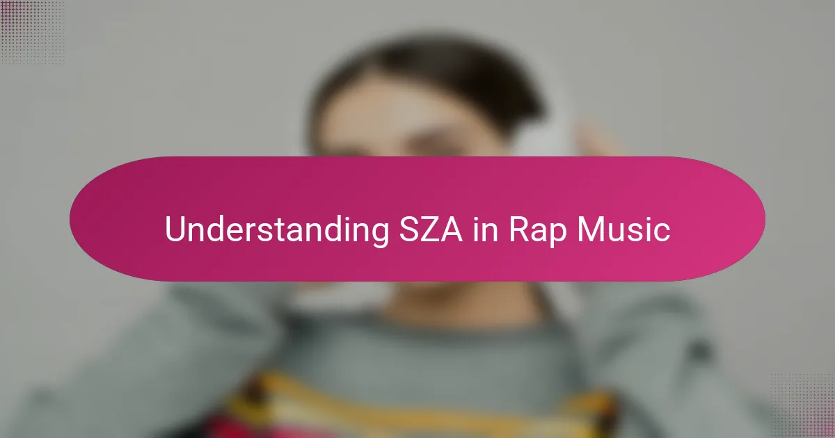 Understanding SZA in Rap Music