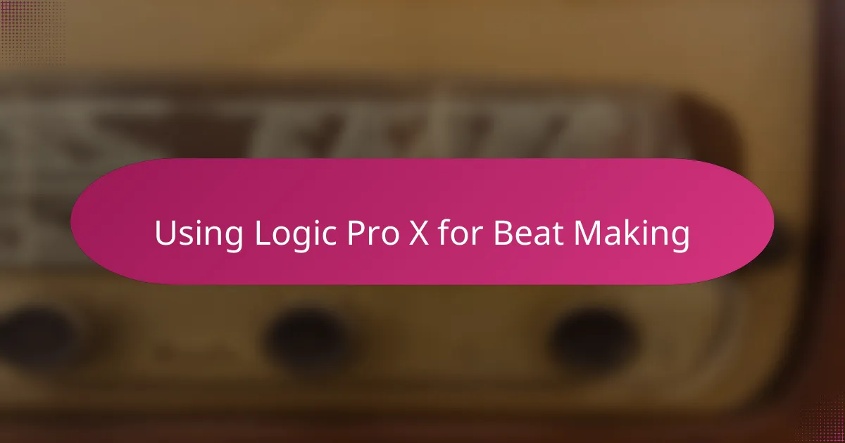 Using Logic Pro X for Beat Making