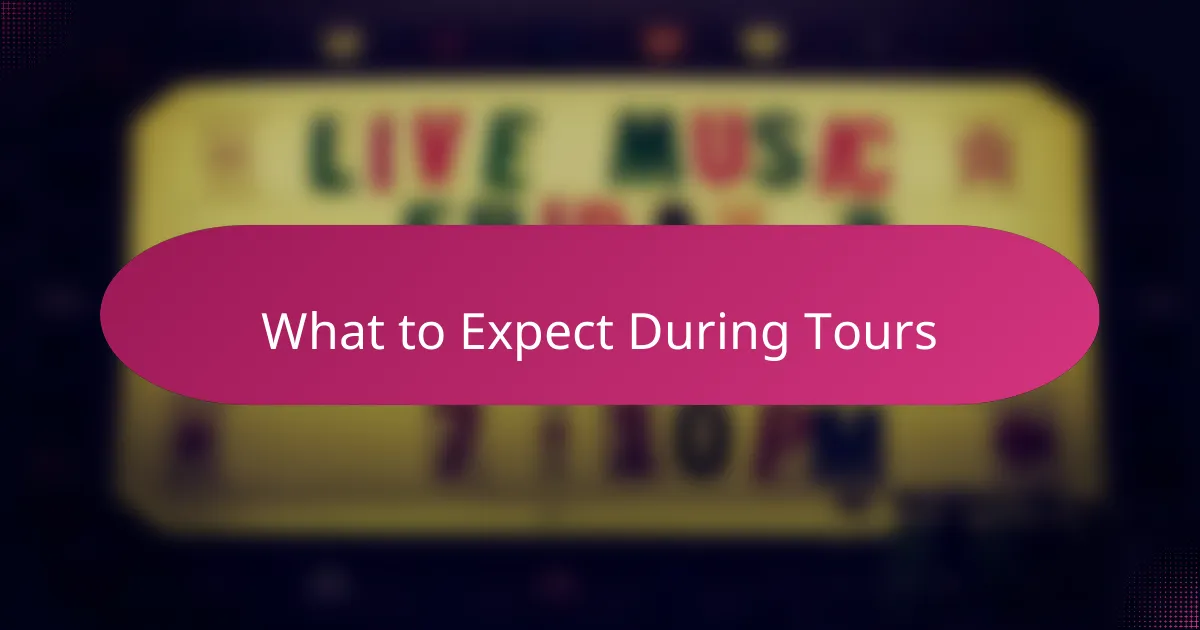 What to Expect During Tours